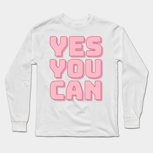 Yes You Can. Long Sleeve T-Shirt